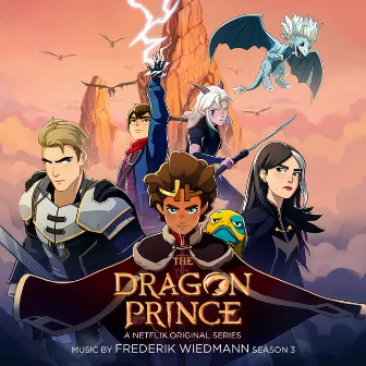 The Dragon Prince: Season 3 (A Netflix Original Series Soundtrack) by Frederik Wiedmann