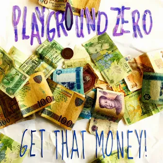 Get That Money (Radio Edit) by Playground Zer0