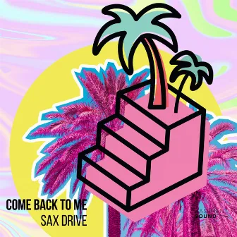 Come Back To Me by Sax Drive