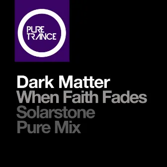 When Faith Fades (Solarstone Pure Mix Expanded) by Dark Matter