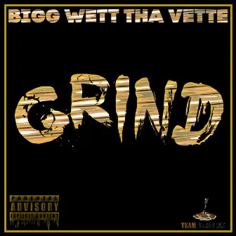 GRIND by Bigg Wett Tha Vette