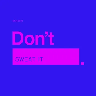 Don't Sweat It by Gigandect