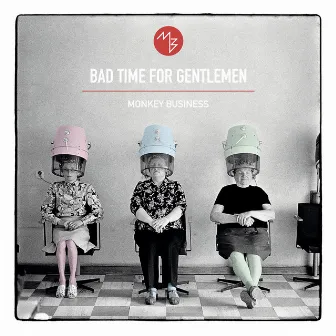 Bad Time For Gentlemen by Monkey Business