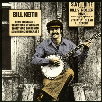 Something Auld, Something Newgrass, Something Borrowed, Something Bluegrass by Bill Keith