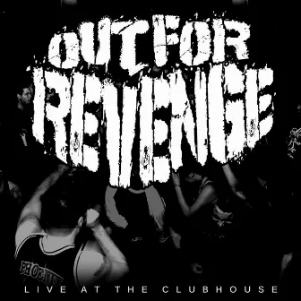 Live at the Clubhouse by Out For Revenge