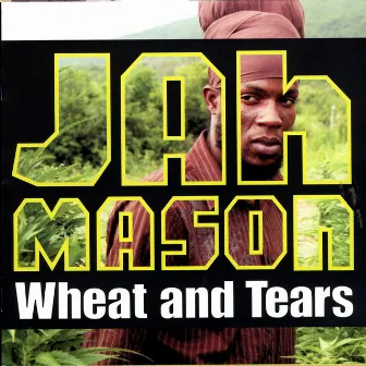 Wheat & Tears by Jah Mason