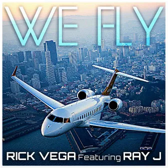 We Fly (feat. Ray J) by Rick Vega