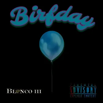 Birfday by Blanco iii