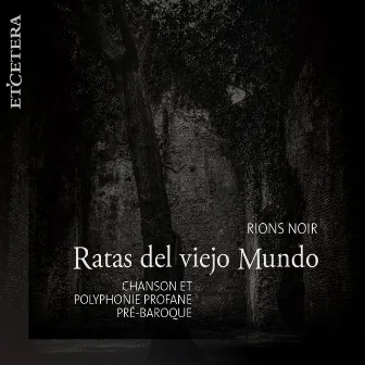 Rions Noir (Chanson et polyphonie profane pré-baroque) by Ratas del viejo Mundo