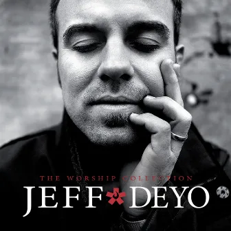 The Worship Collection by Jeff Deyo