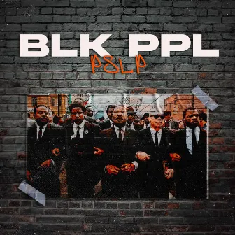 BLK PPL by PSLP