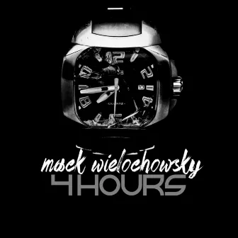 4 Hours by Mack Wielochowsky