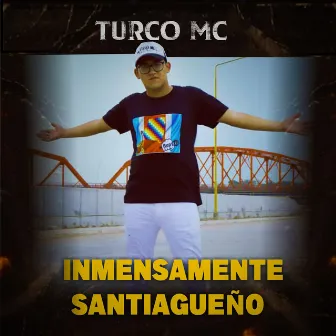 Inmensamente Santiagueño by Turco Mc