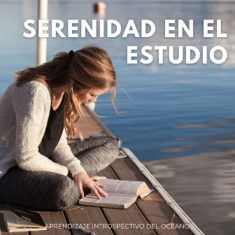 Serenidad En El Estudio: Aprendizaje Introspectivo Del Océano by Música alegre para estudiar