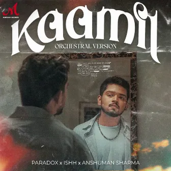 Kaamil (Orchestral Version) by Anshuman Sharma