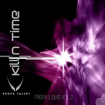 Propa Liquid Volume 2 by Killin Time