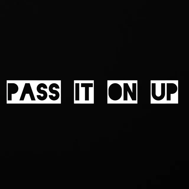 Pass it on up