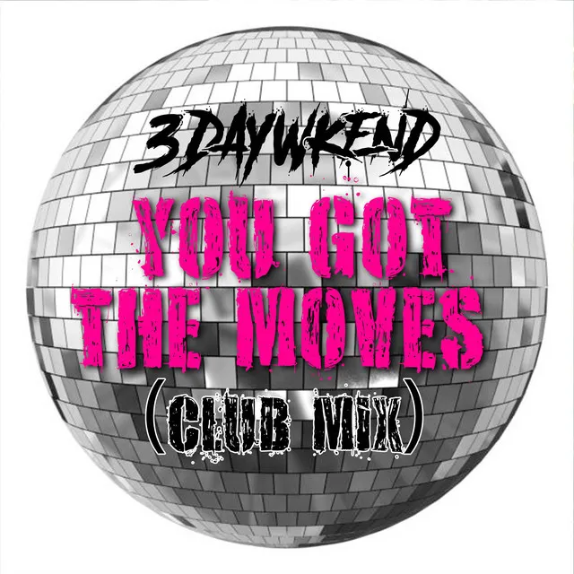 You Got The Moves (Club Mix)