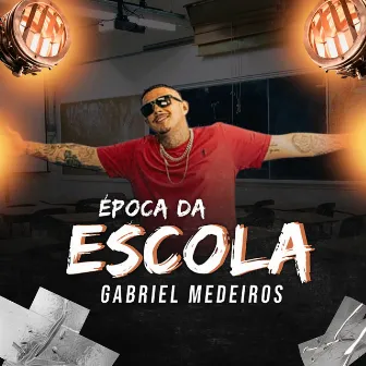 Epoca da Escola by Gabriel Medeiros