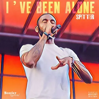 I've Been Alone by Spitter