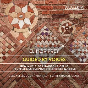 Guided by Voices: New Music for Baroque Cello by Elinor Frey