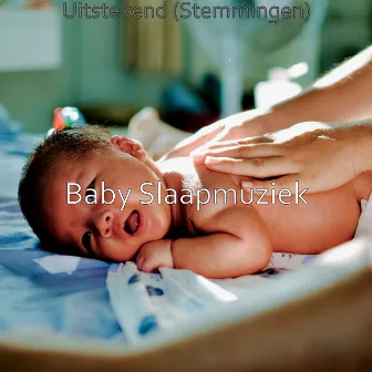 Uitstekend (Stemmingen) by Baby Slaapmuziek