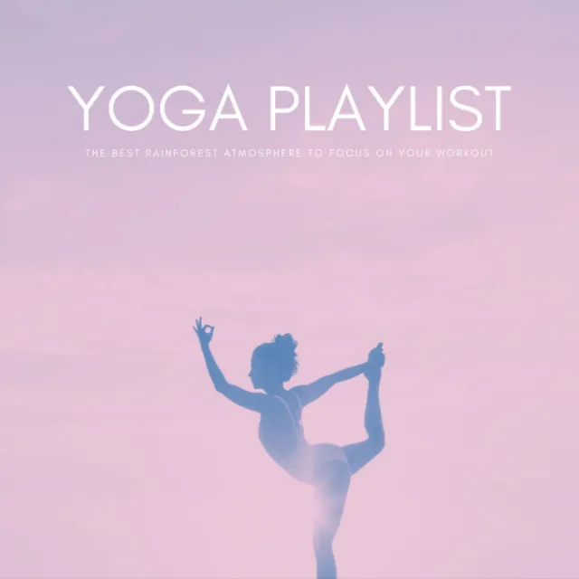 Yoga Playlist: The Best Rainforest Atmosphere To Focus On Your Workout