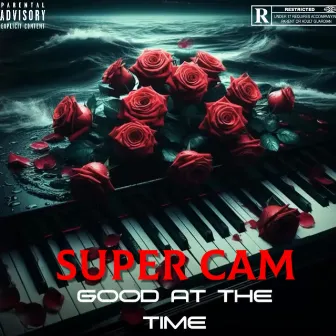 GOOD AT THE TIME by Super Cam