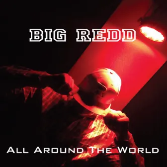 All Around the World by Big Redd