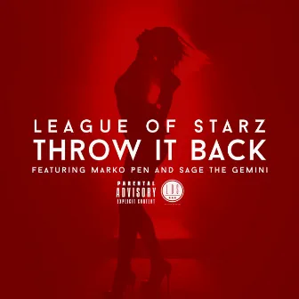 Throw It Back (feat. Marko Pen & Sage The Gemini) - Single by League Of Starz