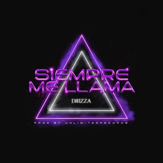 Siempre me llama by DRIZZA