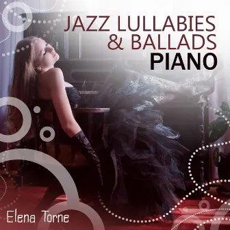 Jazz Lullabies & Ballads – Piano by Elena Torne