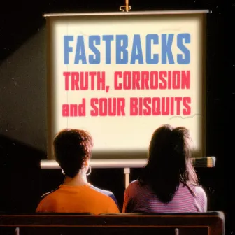 Truth, Corrosion And Sour Bisquits by Fastbacks