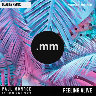 Feeling Alive (feat. Juste Kraujelyte) [DuaLies Remix] by Paul Monroe