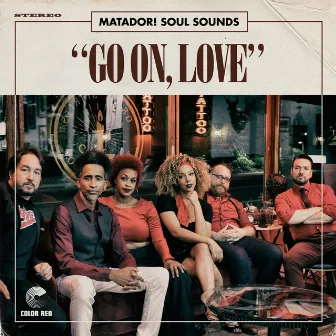 Go On, Love by Matador! Soul Sounds