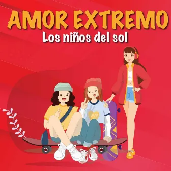 Amor Extremo by Los Niños Del Sol