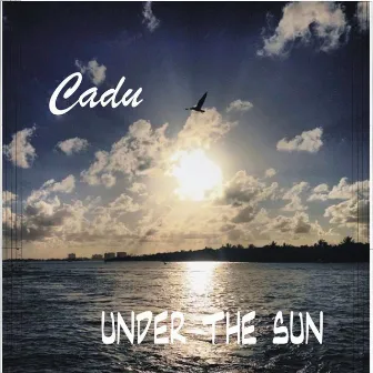 Under the Sun by CADU