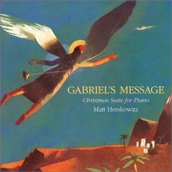 Gabriel's Message - Christmas Suite for Piano by Matt Herskowitz