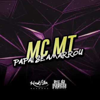 Papai Se Amarrou by MC MT