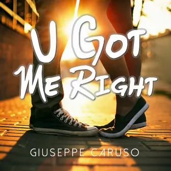 U Got Me Right by Giuseppe Caruso