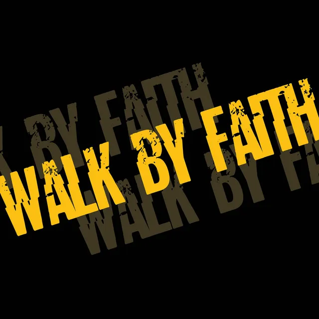 Walk By Faith