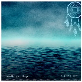 Sleep Flute by Nature Helps You Sleep