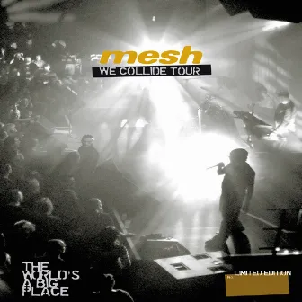 We Collide Tour - The World's A Big Place by Mesh