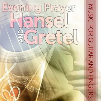 Evening Prayer Hansel and Gretel - Single by Music for Guitar and Fingers