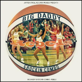 Rebels by Big Daddy & Rockin' Combo