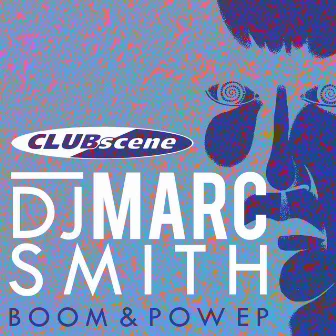 Boom & Pow EP by DJ Marc Smith