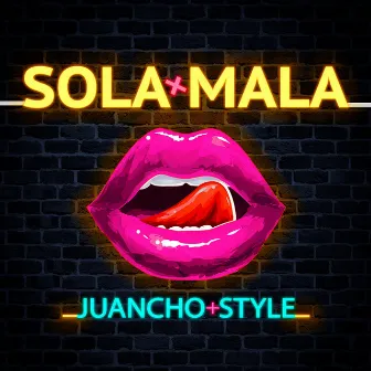 Sola Mala by Juancho Style