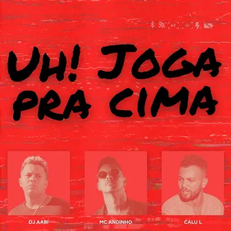 Uh! Joga pra Cima by Dj Aabi