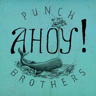 Ahoy! by Punch Brothers