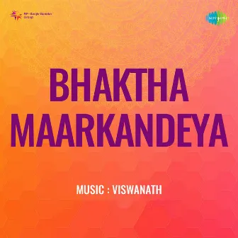 Bhaktha Maarkandeya (Original Motion Picture Soundtrack) by Chi. Sadashivaiah